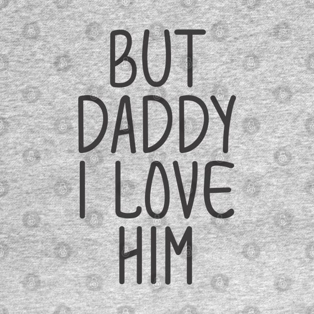 but daddy i love him by Egit